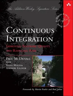 Continuous integration : improving software quality and reducing risk; Paul M. Duvall; 2007