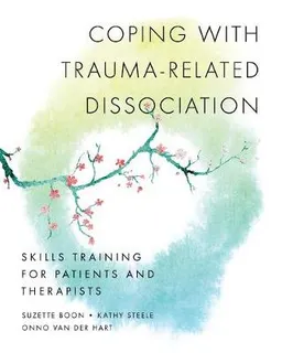 Coping with trauma-related dissociation : skills training for patients and their therapists; Suzette Boon; 2011