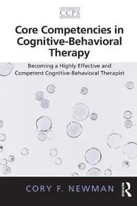 Core Competencies in Cognitive-Behavioral Therapy; Cory F Newman; 2012