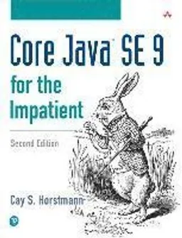 Core Java SE 9 for the impatient; Cay S. Horstmann; 2018