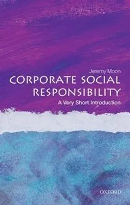 Corporate Social Responsibility; Jeremy Moon; 2014