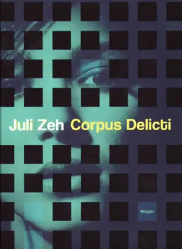 Corpus Delicti; Juli Zeh; 2010