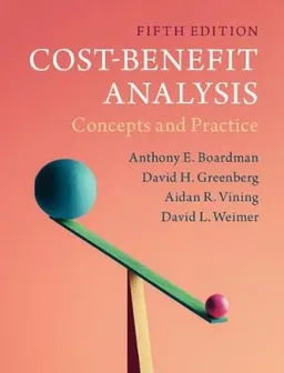 Cost-Benefit Analysis; Anthony E. Boardman; 2018