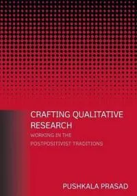 Crafting qualitative research : working in the post-positivist traditions; Pushkala Prasad; 2005