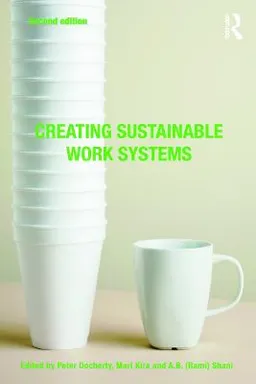 Creating sustainable work systems : developing social sustainability; Peter Docherty, Mari Kira, Abraham B. Shani; 2009