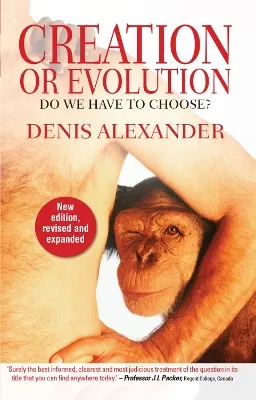 Creation or Evolution; Dr Denis Alexander; 2014