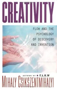 Creativity: flow and the psychology of discovery and invention; Mihály Csíkszentmihályi; 1996