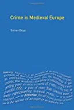 Crime in medieval Europe, 1200-1550; Trevor Dean; 2001