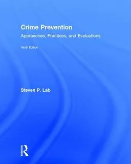 Crime prevention : approaches, practices, and evaluations; Steven P. Lab; 2016