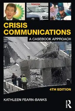 Crisis communications : a casebook approach; Kathleen Fearn-Banks; 2011