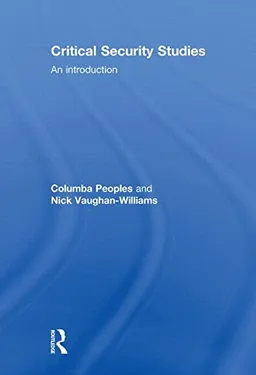 Critical Security Studies; Peoples Columba, Nick Vaughan-Williams; 2010