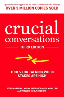 Crucial conversations : tools for talking when stakes are high; Joseph Grenny; 2022