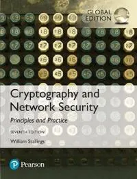 Cryptography and Network Security: Principles and Practice, Global Edition; William Stallings; 2016