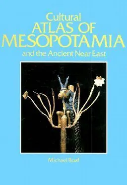 Cultural Atlas Of Mesopotamia And The Ancient Near East; Michael Roaf, Nicholas Postgate; 1991