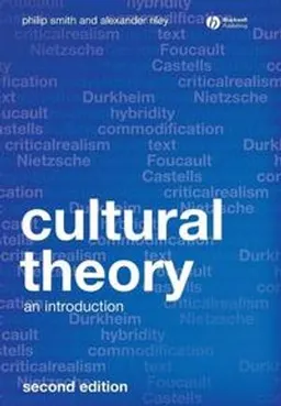 Cultural Theory: An Introduction; Philip Smith, Alexander Riley; 2008