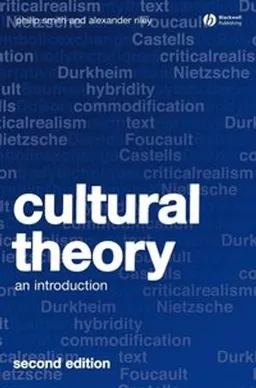 Cultural Theory: An Introduction; Philip Smith, Alexander Riley; 2008