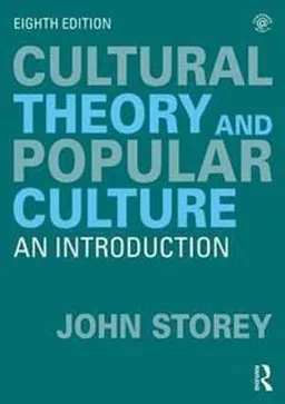 Cultural Theory and Popular Culture; John Storey; 2018