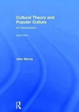 Cultural theory and popular culture : an introduction; John Storey; 2018