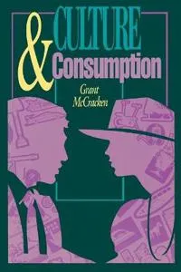 Culture and consumption : new approaches to the symbolic character of consumer goods and activities; Grant David McCracken; 1988