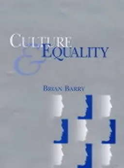 Culture and Equality: An Egalitarian Critique of Multiculturalism; Brian Barry; 2000