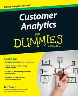 Customer Analytics For Dummies; Jeff Sauro; 2015