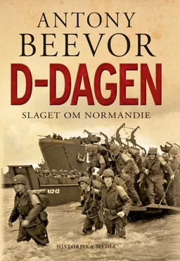 D-dagen : slaget om Normandie; Antony Beevor; 2009