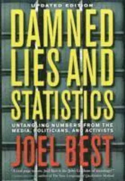 Damned Lies and Statistics; Joel Best; 2012