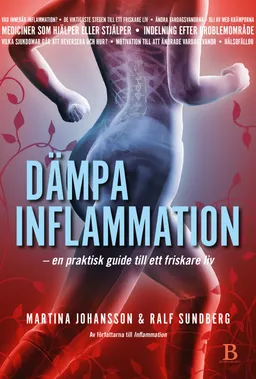 Dämpa inflammation : en praktisk guide till ett friskare liv; Martina Johansson, Ralf Sundberg; 2019