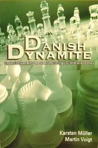 Danish Dynamite: Explosive Gambits, the Danish, Göring, Scotch and Urusov; Karsten Müller