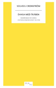 Dansa med träben : maskrosbarn och andra - om överlevnadens konst och pris; Solveig Cronström; 2010