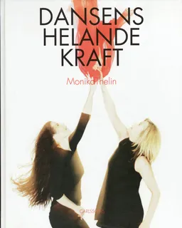 Dansens helande kraft; Monika Thelin; 2008