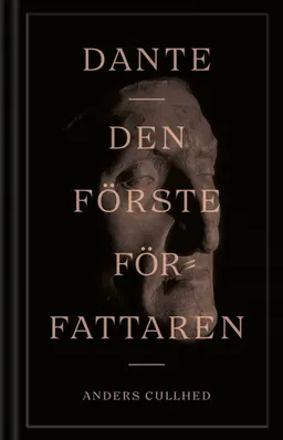 Dante : den förste författaren; Anders Cullhed; 2021