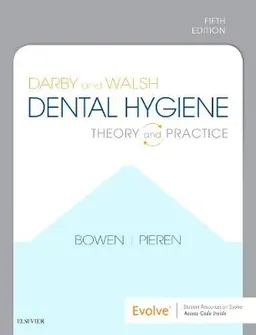 Darby and Walsh dental hygiene : theory and practice; Denise M. Bowen, Jennifer A. Pieren; 2020