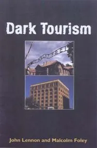 Dark TourismTourism Series; J. John Lennon, Malcolm Foley; 2000