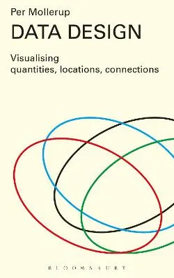 Data design : visualising quantities, locations, connections; Per Mollerup; 2015