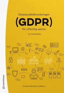 Dataskyddsförordningen (GDPR) för offentlig sektor : en introduktion; Rikard Karlsson Alverhill; 2023