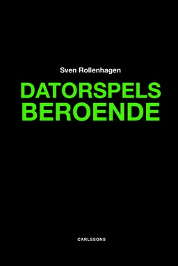 Datorspelsberoende; Sven Rollenhagen; 2013