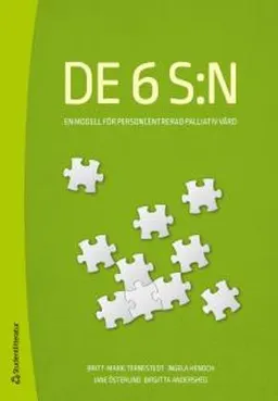 De 6 S:n : en modell för personcentrerad palliativ vård; Britt-Marie Ternestedt, Ingela Henoch, Jane Österlind, Birgitta Andershed; 2017