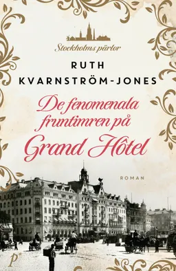 De fenomenala fruntimren på Grand Hôtel; Ruth Kvarnström-Jones; 2023