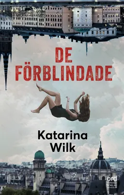 De förblindade; Katarina Wilk; 2024