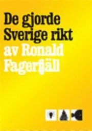 De gjorde Sverige rikt; Ronald Fagerfjäll; 2005