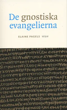 De gnostiska evangelierna; Elaine Pagels; 1998