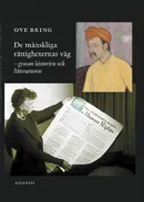 De mänskliga rättigheternas väg : genom historien och litteraturen; Ove Bring; 2011