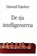 De sju intelligenserna / av Howard Gardner ; svensk översättning; Howard Gardner; 1998