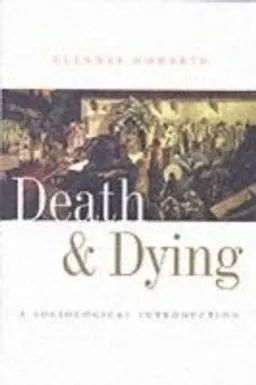 Death and Dying: A Sociological Introduction; Glennys Howarth; 2007