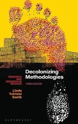 Decolonizing Methodologies; Linda Tuhiwai Smith; 2022