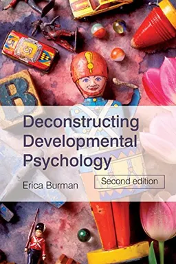 Deconstructing developmental psychology; Erica Burman; 2008