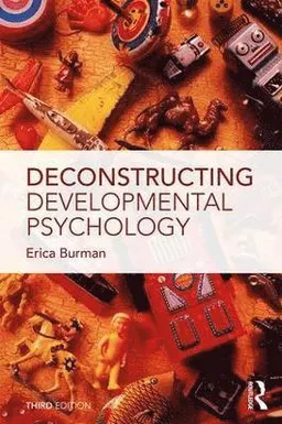 Deconstructing developmental psychology; Erica Burman; 2017