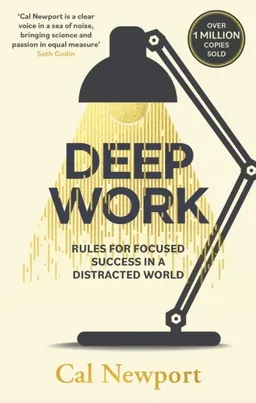 Deep work - rules for focused success in a distracted world; Cal Newport; 2016