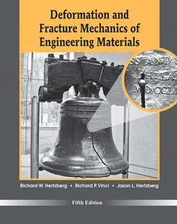 Deformation and Fracture Mechanics of Engineering Materials; Richard W. Hertzberg, Richard P. Vinci, Jason Hertzberg; 2012